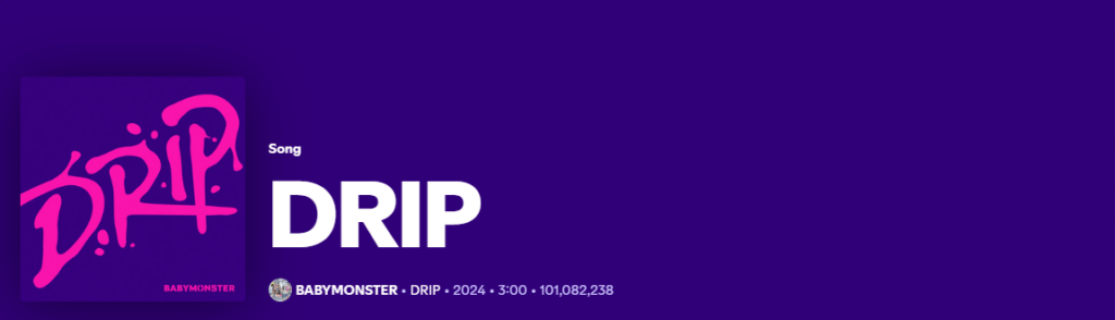 BABYMONSTER's 'DRIP' Reaches 100 Million Streams on Spotify, Sets New Record Among 5th Gen Groups 3 BABYMONSTER DRIP