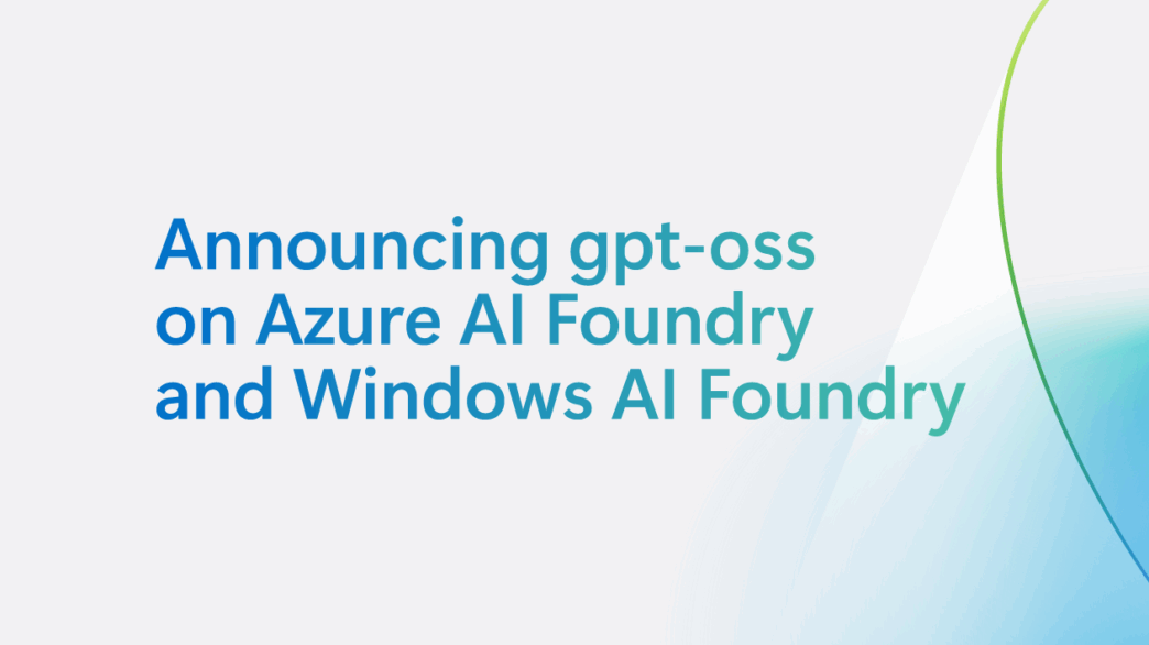 OpenAI’s Open-Source Model: GPT-OSS on Azure AI Foundry and Windows AI Foundry
